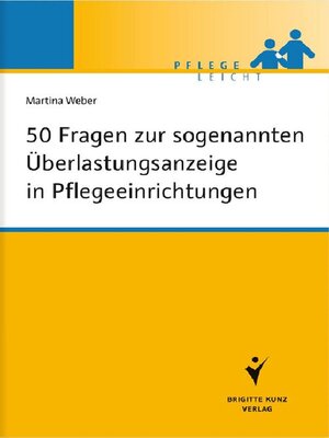 cover image of 50 Fragen zur sogenannten Überlastungsanzeige in Pflegeeinrichtungen